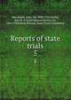Reports of state trials. 5, Macdonell, John, Sir, 1846-1921,Wallis, John E. P. (John Edward Power), Sir, 1861-1946,Great Britain. State Trials Committee 