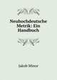 Neuhochdeutsche Metrik: Ein Handbuch, Jakob Minor 