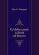 Cobblestones: A Book of Poems, David Sentner 