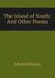 The Island of Youth: And Other Poems, Edward Shanks 