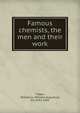 Famous chemists, the men and their work, Tilden, William A. (William Augustus), Sir, 1842-1926 
