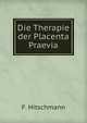 Die Therapie der Placenta Praevia, F. Hitschmann 