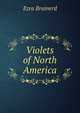 Violets of North America, Ezra Brainerd 