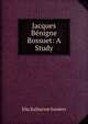 Jacques Benigne Bossuet: A Study, Ella Katharine Sanders 