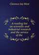A reading list on scientific and industrial research and the service of the ., Clarence Jay West 