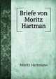 Briefe von Moritz Hartman, Moritz Hartmann 