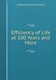 Efficiency of Life at 100 Years and More, Andrew Malcolm Morrison 