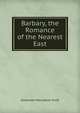 Barbary, the Romance of the Nearest East, Alexander Maccallum Scott 