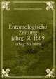 Entomologische Zeitung. jahrg. 50 1889, Entomologischer Verein zu Stettin 