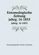 Entomologische Zeitung. jahrg. 16 1855, Entomologischer Verein zu Stettin 