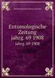 Entomologische Zeitung. jahrg. 69 1908, Entomologischer Verein zu Stettin 