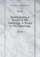 Dostoievsky, a Study in His Ideology: A Study in His Ideology, Avrahm Yarmolinsky 