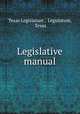 Legislative manual, Texas Legislature , Legislature, Texas 