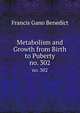Metabolism and Growth from Birth to Puberty. no. 302, Benedict, Francis Gano 
