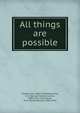 All things are possible, Shestov, Lev, 1866-1938,Koteliansky, S. S. (Samuel Solomonovich), 1880-1955, tr,Lawrence, D. H. (David Herbert), 1885-1930 