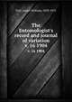 The Entomologist`s record and journal of variation. v. 16 1904, Tutt, James William, 1858-1911 