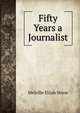 Fifty Years a Journalist, Melville Elijah Stone 