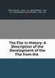 The File in History: A Description of the Development of the File from the ., Henry Disston &amp; Sons , Inc. (Philadelphia , Pa.), Inc . (Philadelphia Henry Disston &amp; Sons, Pa 