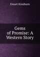Gems of Promise: A Western Story, Emart Kinsburn 
