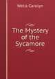 The Mystery of the Sycamore, Wells Carolyn 