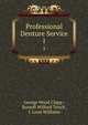 Professional Denture Service. 1, George Wood Clapp , Russell Wilford Tench , J. Leon Williams 