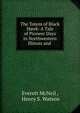 The Totem of Black Hawk: A Tale of Pioneer Days in Northwestern Illinois and ., Everett McNeil , Henry S. Watson 