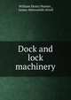 Dock and lock machinery, William Henry Hunter , James Athersmith Orrell 