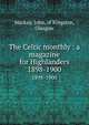 The Celtic monthly : a magazine for Highlanders. 1898-1900, Mackay, John, of Kingston, Glasgow 
