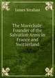 The Marechale: Founder of the Salvation Army in France and Switzerland, James Strahan 