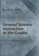 General Science Instruction in the Grades, Hanor A. Webb 