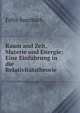 Raum and Zeit, Materie und Energie: Eine Einfuhrung in die Relativitatstheorie, Felix Auerbach 