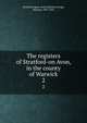 The registers of Stratford-on Avon, in the county of Warwick. 2, Stratford-upon-Avon (Parish),Savage, Richard, 1847-1924 