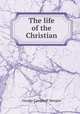 The life of the Christian, Morgan, G. Campbell 