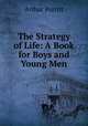 The Strategy of Life: A Book for Boys and Young Men, Arthur Porritt 