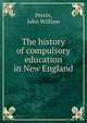 The history of compulsory education in New England, Perrin, John William 