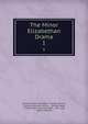 The Minor Elizabethan Drama. 1, Ashley Horace Thorndike, Thomas Norton, Thomas Sackville Dorset , George Peele, Thomas Kyd, Nicholas Udall , John Lyly, Robert Greene 