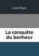La conquete du bonheur, Jules Payot 