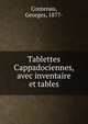 Tablettes Cappadociennes, avec inventaire et tables, Contenau, Georges, 1877- 