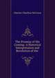 The Promise of His Coming: A Historical Interpretation and Revolution of the ., Chester Charlton McCown 