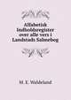 Alfabetisk Indholdsregister over alle vers i Landstads Salmebog, M. E. Waldeland 