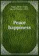 Peace & happiness, Paget, Henry Luke, bp. of Chester, 1853- 