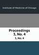 Proceedings. 3, No. 4, Institute of Medicine of Chicago 