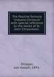 The Pauline formula "Induere Christum" with special reference to the works of St. John Chrysostom, Ohleyer, Leo Joseph, 1891- 
