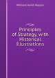Principles of Strategy, with Historical Illustrations, William Keith Naylor 