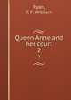 Queen Anne and her court. 2, Ryan, P. F. William 