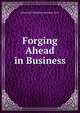 Forging Ahead in Business, Alexander Hamilton Institute (U.S.) 