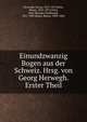 Einundzwanzig Bogen aus der Schweiz. Hrsg. von Georg Herwegh. Erster Theil, Herwegh, Georg, 1817-1875,Hess, Moses, 1812-1875,Gr?n, Karl Theodor Ferdinand, 1817-1887,Bauer, Bruno, 1809-1882 