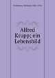 Alfred Krupp; ein Lebensbild, Frobenius, Herman, 1841-1916 