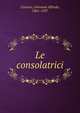 Le consolatrici, Cesareo, Giovanni Alfredo, 1861-1937 