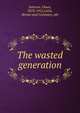 The wasted generation, Johnson, Owen, 1878-1952,Little, Brown and Company. pbl 